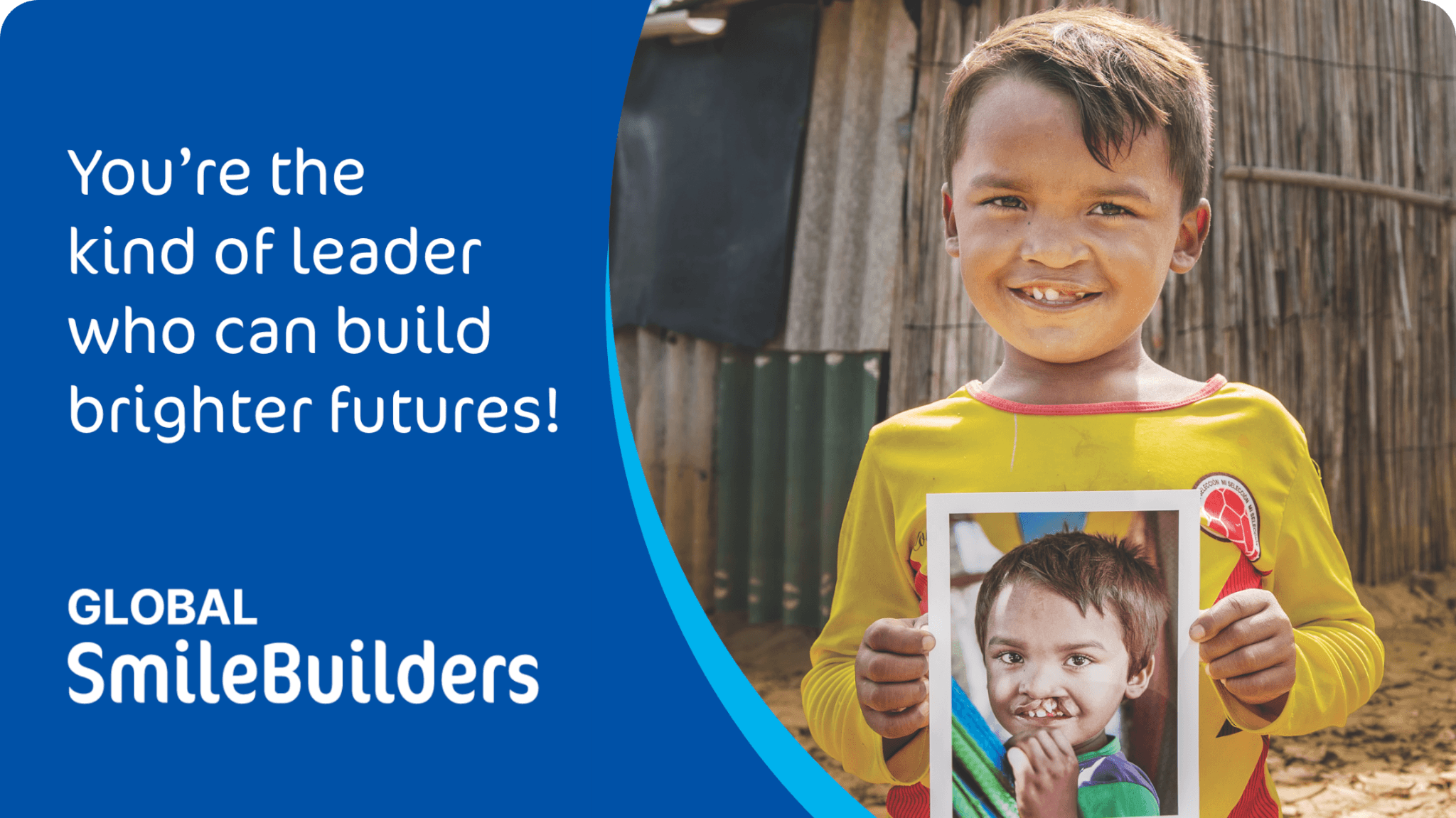 You're the kind of leader who can build brighter futures – Global SmileBuilders